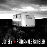 Joe Ely - Panhandle Rambler '2015