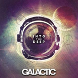 Galactic - Into The Deep [Deluxe Edition] '2015