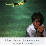 The Durutti Column - Sporadic Three '2007