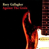 Rory Gallagher - Against The Grain (Remaster 2 Bonus Tracks) '1975