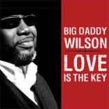 Big Daddy Wilson - Love Is The Key '2009