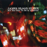 James Blood Ulmer - Are You Glad To Be In America? '1980