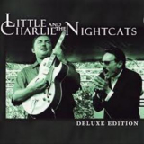 Little Charlie & The Nightcats - Little Charlie And The Nightcats - Deluxe Edition '1997