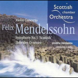 Mendelssohn - Violin Concerto & Symphony No. 3 (Scottish Chamber Orchestra & Joseph Swensen) '2002