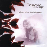 Tristesse De La Lune - A Heart Whose Love Is Innocent '2003