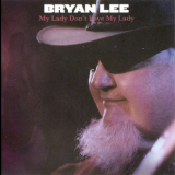 Bryan Lee - My Lady Don't Love My Lady '2009