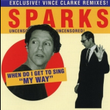 Sparks - When Do I Get To Sing 'my Way' '1995