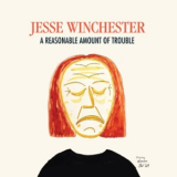 Jesse Winchester - A Reasonable Amount Of Trouble '2014