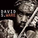 David S. Ware - Go See The World '1998