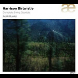 Arditti Quartet - Harrison Birtwistle: Complete String Quartets '2012