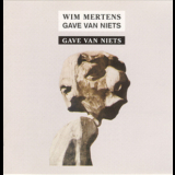 Wim Mertens - Gave Van Niets: Part III - Gave Van Niets '1994