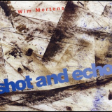 Wim Mertens - Shot And Echo '1992