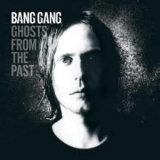Bang Gang - Ghosts From The Past '2008