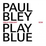 Paul Bley - Play Blue: Oslo Concert (24 bit) '2014