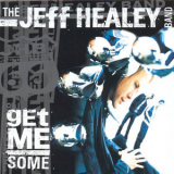 The Jeff Healey Band - Get Me Some '2000