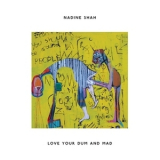 Nadine Shah - Love Your Dum And Mad '2013