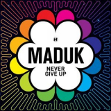 Maduk - Never Give Up '2016