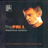 The Fall - Rebellious Jukebox (2CD) '2007