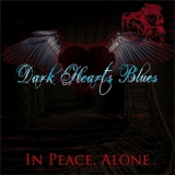 Dark Hearts Blues - In Peace, Alone '2016