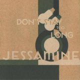 Jessamine - Don't Stay Too Long '1998