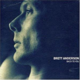 Brett Anderson - Back To You (drowned In Sound Recordings, Dis0034cd) '2007