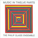 Philip Glass - Music In Twelve Parts '2008
