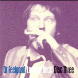 Dr. Feelgood - Looking Back - Disc Three '1995