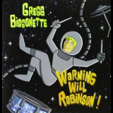 Gregg Bissonette - Warning Will Robinson [2CD] '2013