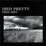 Died Pretty - Free Dirt '1986
