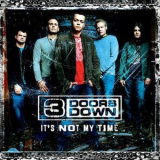 3 Doors Down - It's Not My Time (radio Single) '2007