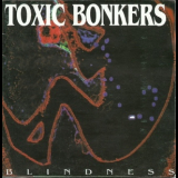 Toxic Bonkers - Blindness '1998