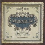 Robben Ford - A Day In Nashville '2014