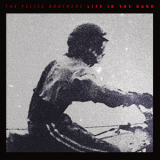 The Felice Brothers - Life In The Dark '2016