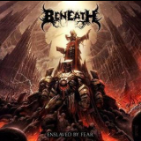 Beneath - Enslaved By Fear '2012
