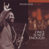 Frank Wess -  Once Is Not Enough '2008