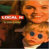 Local H - As Good As Dead '1996