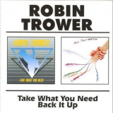Robin Trower - Take What You Need / Back It Up '2004