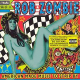 Rob Zombie - American Made Music To Strip By '1999