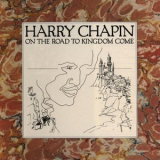 Harry Chapin - On The Road To Kingdom Come '1976