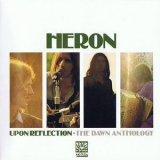 Heron - Upon Reflection - The Dawn Years '1972