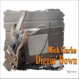 Mick Clarke - Diggin' Down '2017