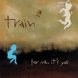 Train - For Me, It's You '2006
