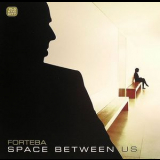 Forteba - Space Between Us '2007