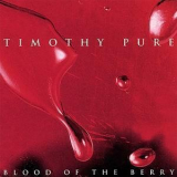 Timothy Pure - Blood Of The Berry '1997
