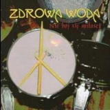 Zdrowa Woda - Nie Boj Sie Milosci '1998