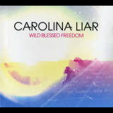 Carolina Liar - Wild Blessed Freedom '2011
