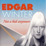 Edgar Winter - Not A Kid Anymore '1994