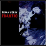 Bryan Ferry - Frantic '2002