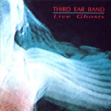 Third Ear Band - Live Ghosts '1990