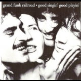 Grand Funk Railroad - Good Singin' Good Playin' '1976